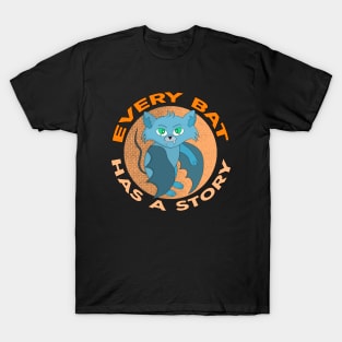 Every Bat Has a Story T-Shirt